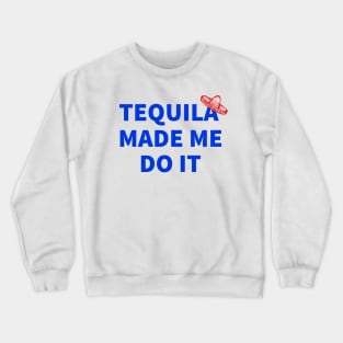 Tequila Made Me Do It, Cinco De Mayo Celebration, Party Time Crewneck Sweatshirt